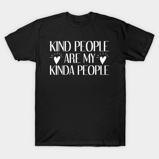 Kind People Are My Kinda People T-Shirt by jrsv22